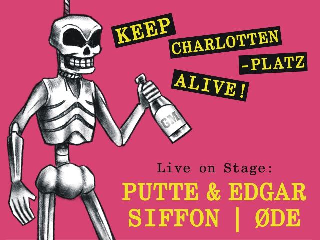 Putte & Edgar + Siffon + Ode - Keep Charlottenplatz Alive!